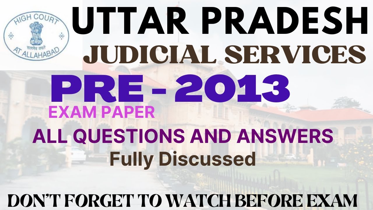 UP JUDICIARY PRE 2013 - UPPSC - CIVIL JUDGE - PRE EXAM PAPER & ANSWER KEY- Fully Discussed