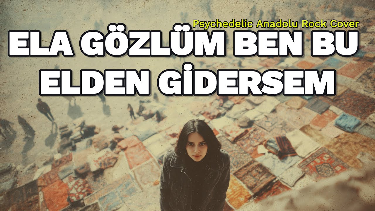 Ela Gözlüm Ben Bu Elden Gidersem | Psychedelic Anatolian Folk Rock Cover