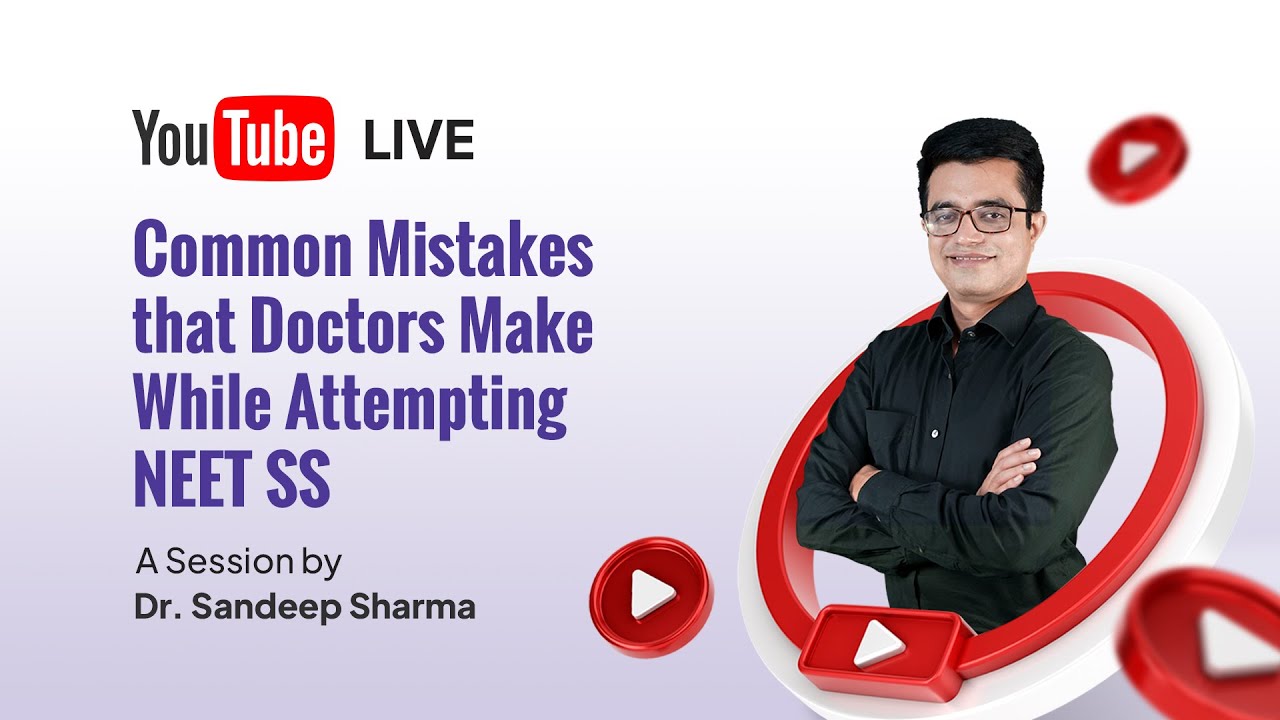 Common Mistakes that Doctors Make While Attempting NEET SS | YouTube Live | Dr. Sandeep Sharma