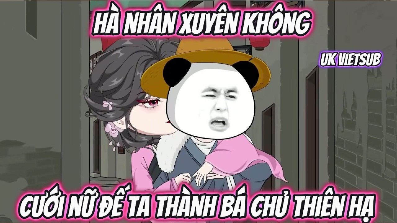 Hà Nhân Xuyên Không Cưới Nữ Đế Ta Thành Bá Chủ Thiên Hạ | UK Vietsub