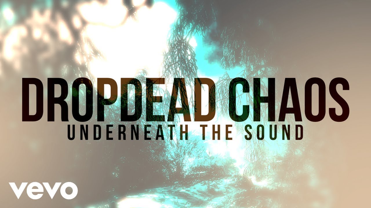Dropdead Chaos - Underneath the Sound (Clip officiel)