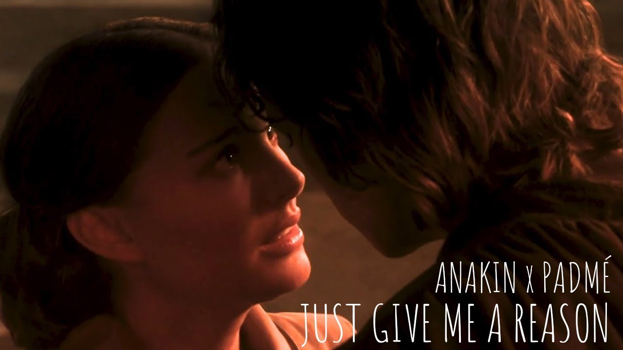 Anakin and Padmé || Just Give Me a Reason