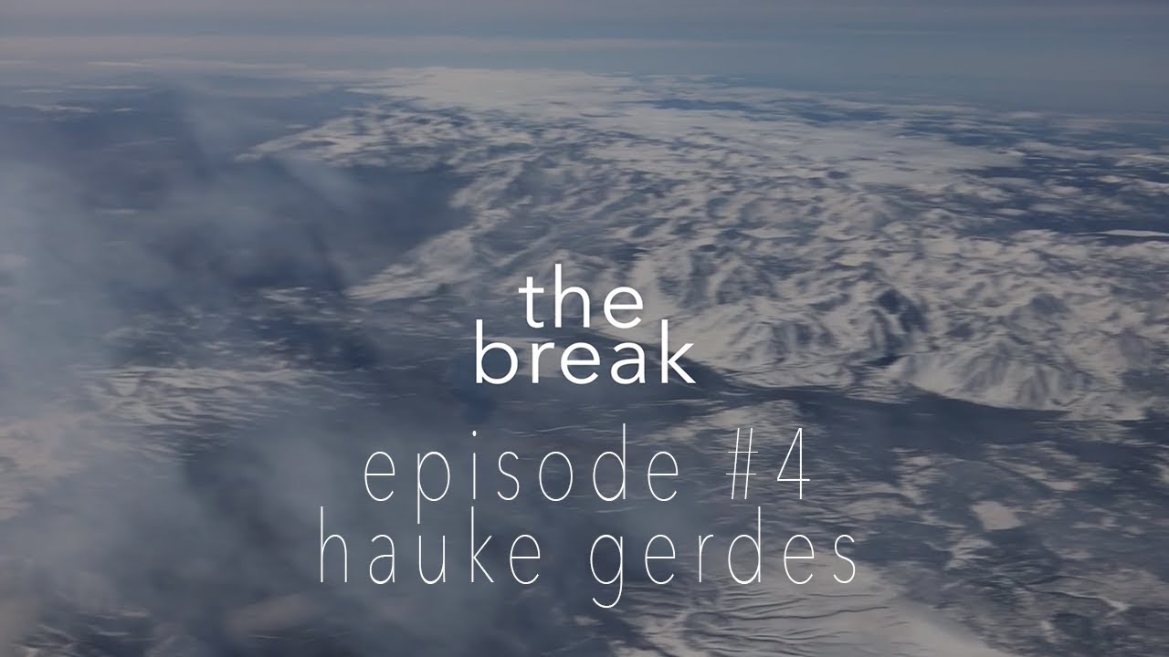 the break - episode #4 with Hauke Gerdes