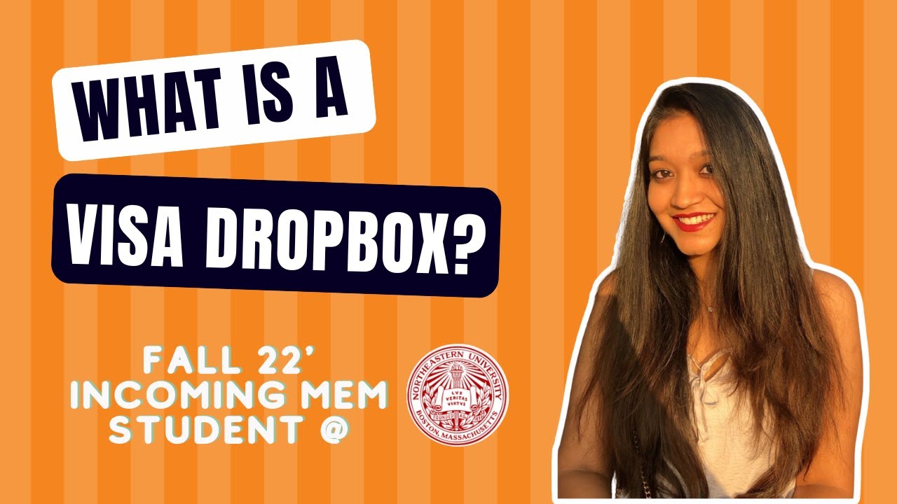 The Visa Dropbox Method | Hear from an Incoming Student at Northeastern University
