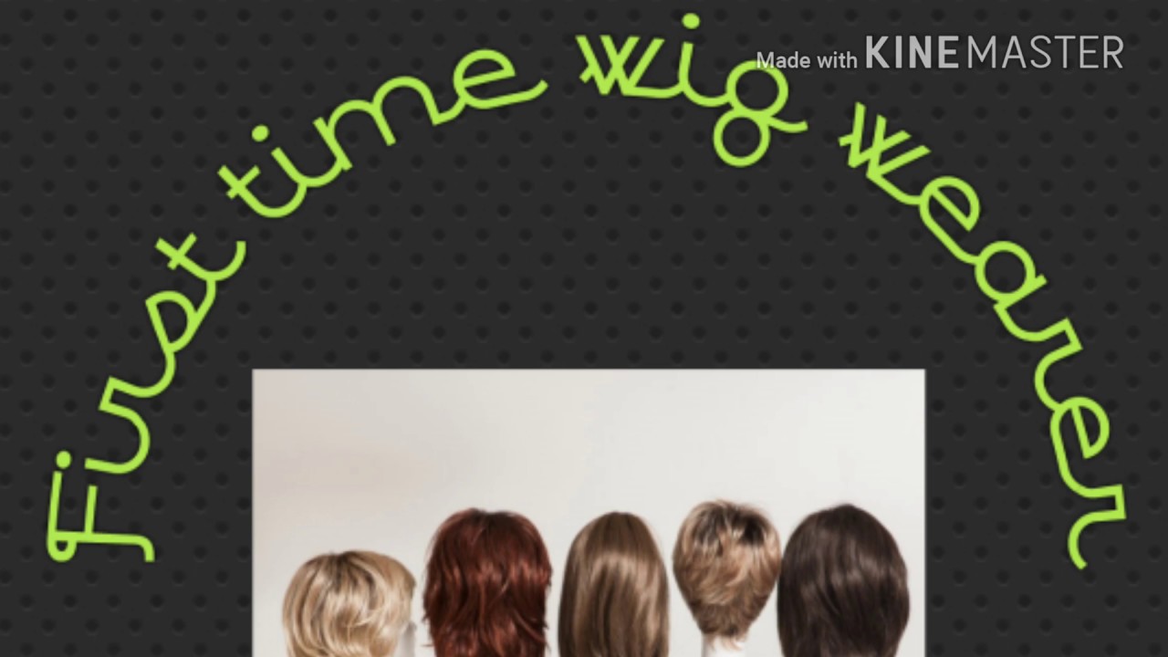 First time wig wearer. Things you need to get started