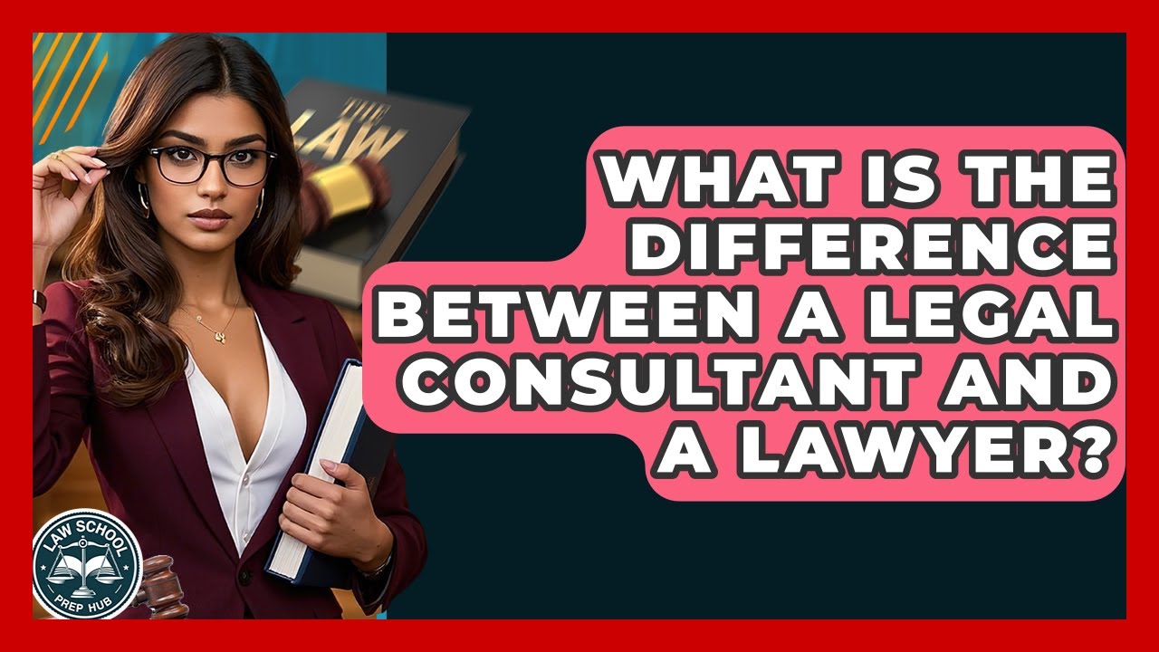 What Is The Difference Between A Legal Consultant And A Lawyer? - Law School Prep Hub