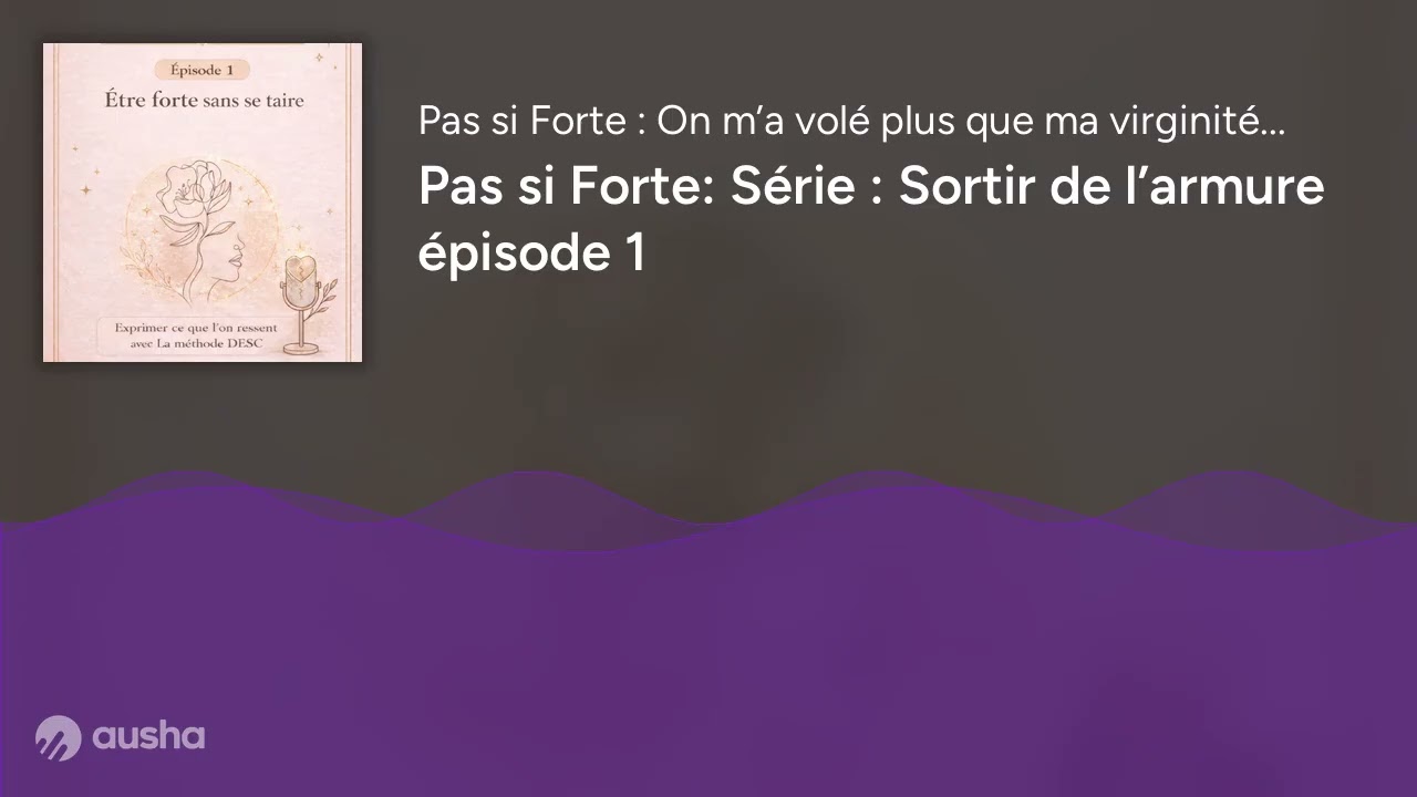 Pas si Forte: Série : Sortir de l’armure épisode 1