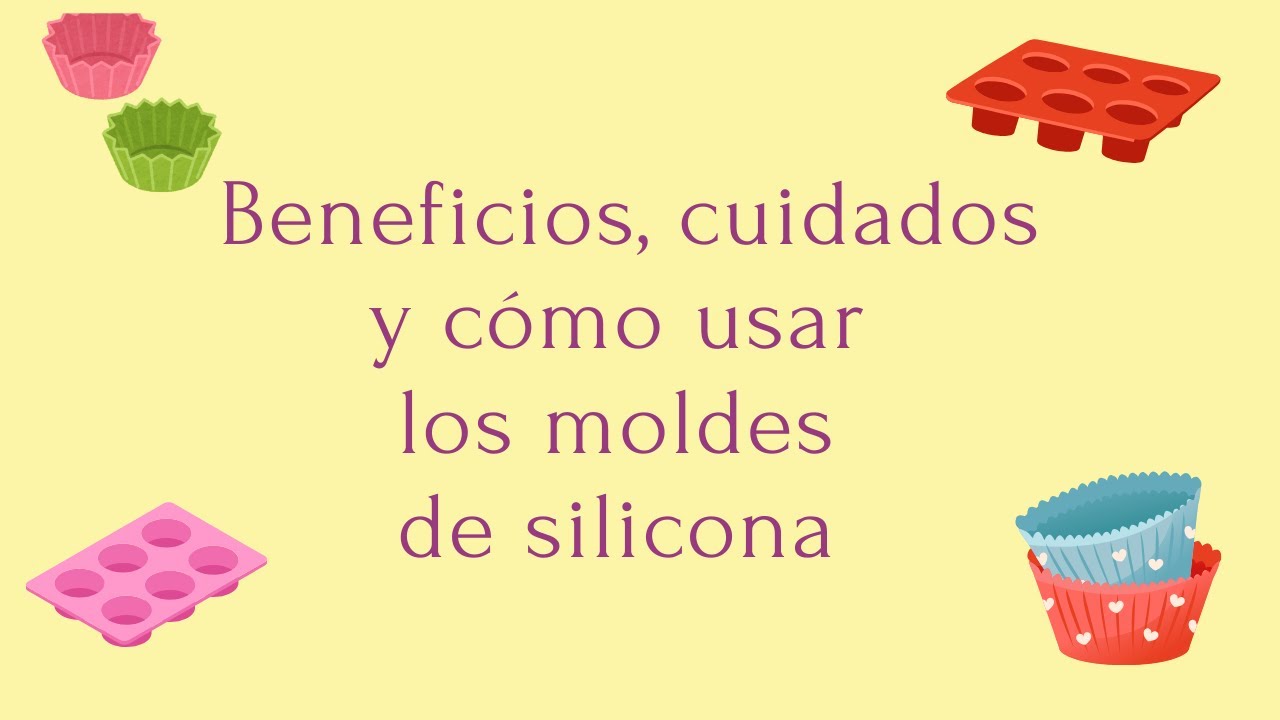 Todo sobre los moldes de silicona. Cuidados, beneficios y cómo usarlos.