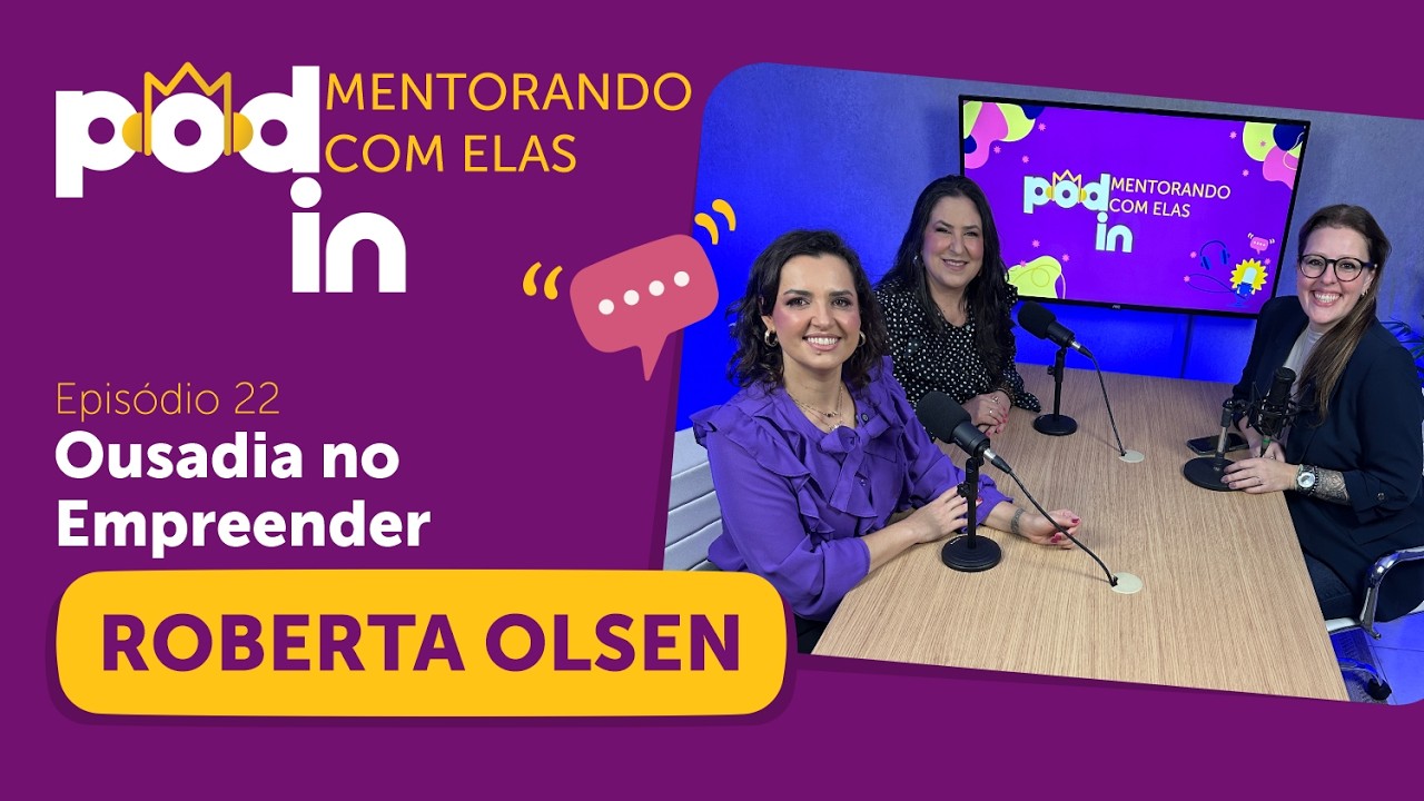 ROBERTA OLSEN | Ousadia no Empreender - Ep.22