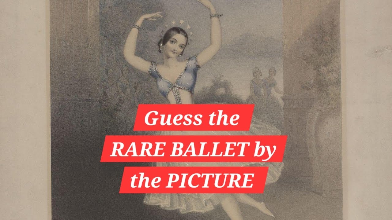 Guess the RARE BALLET by the PICTURE 