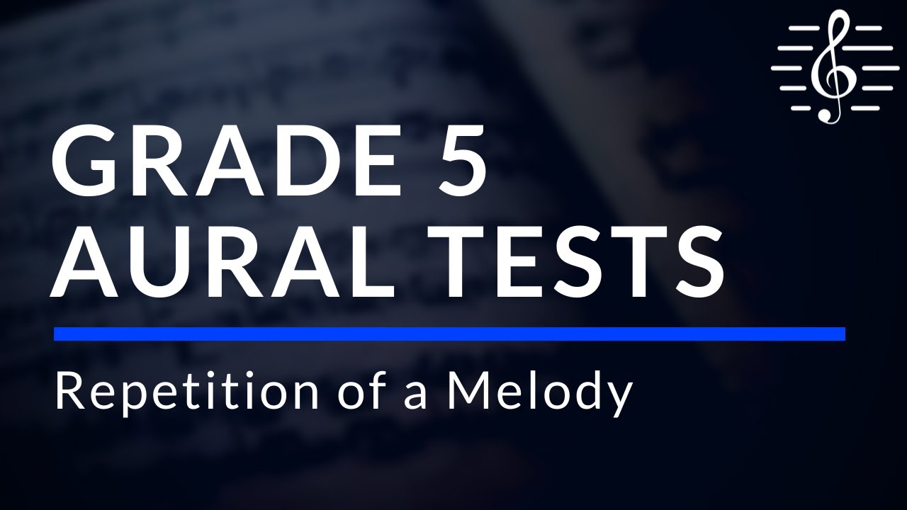 Grade 5 Aural Tests - Repetition of a Melody