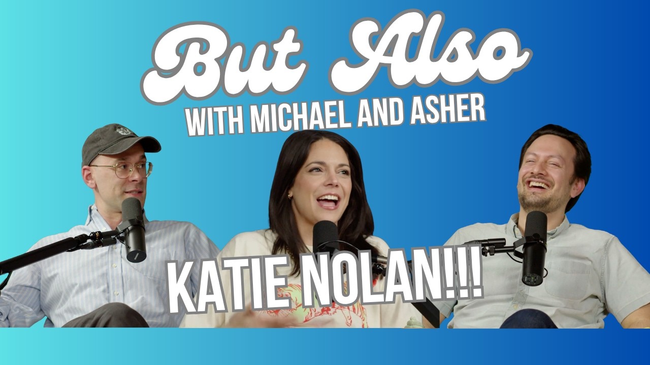 Katie Nolan | But Also with Michael and Asher