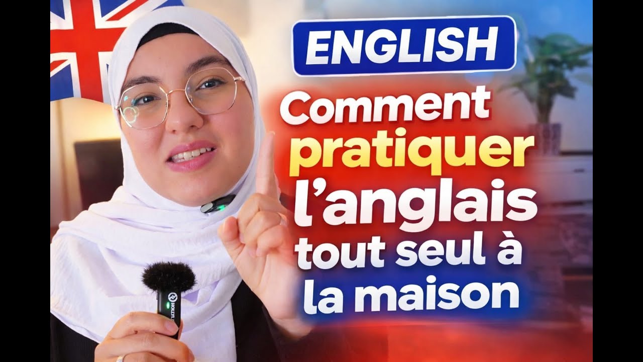 Comment pratiquer l'anglais tout seul à la maison ?