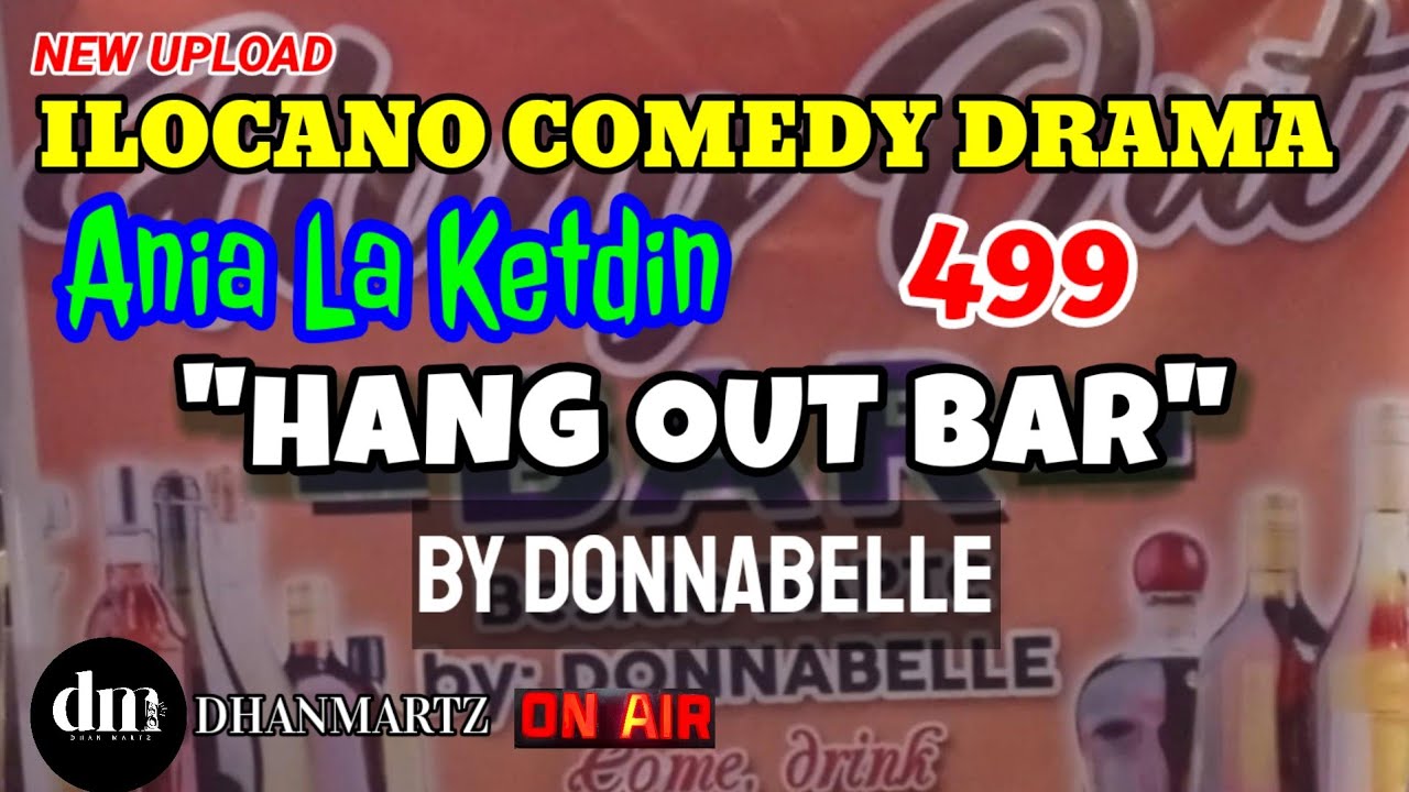 ILOCANO COMEDY DRAMA | HANG OUT BAR | ANIA LA KETDIN 499 | NEW UPLOAD