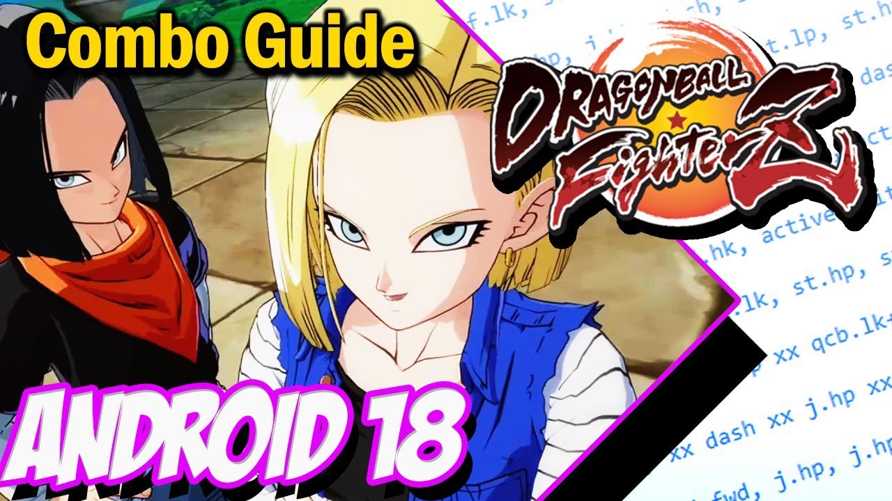 Android 18 Combo Guide Basic to Advanced - Dragon Ball FighterZ