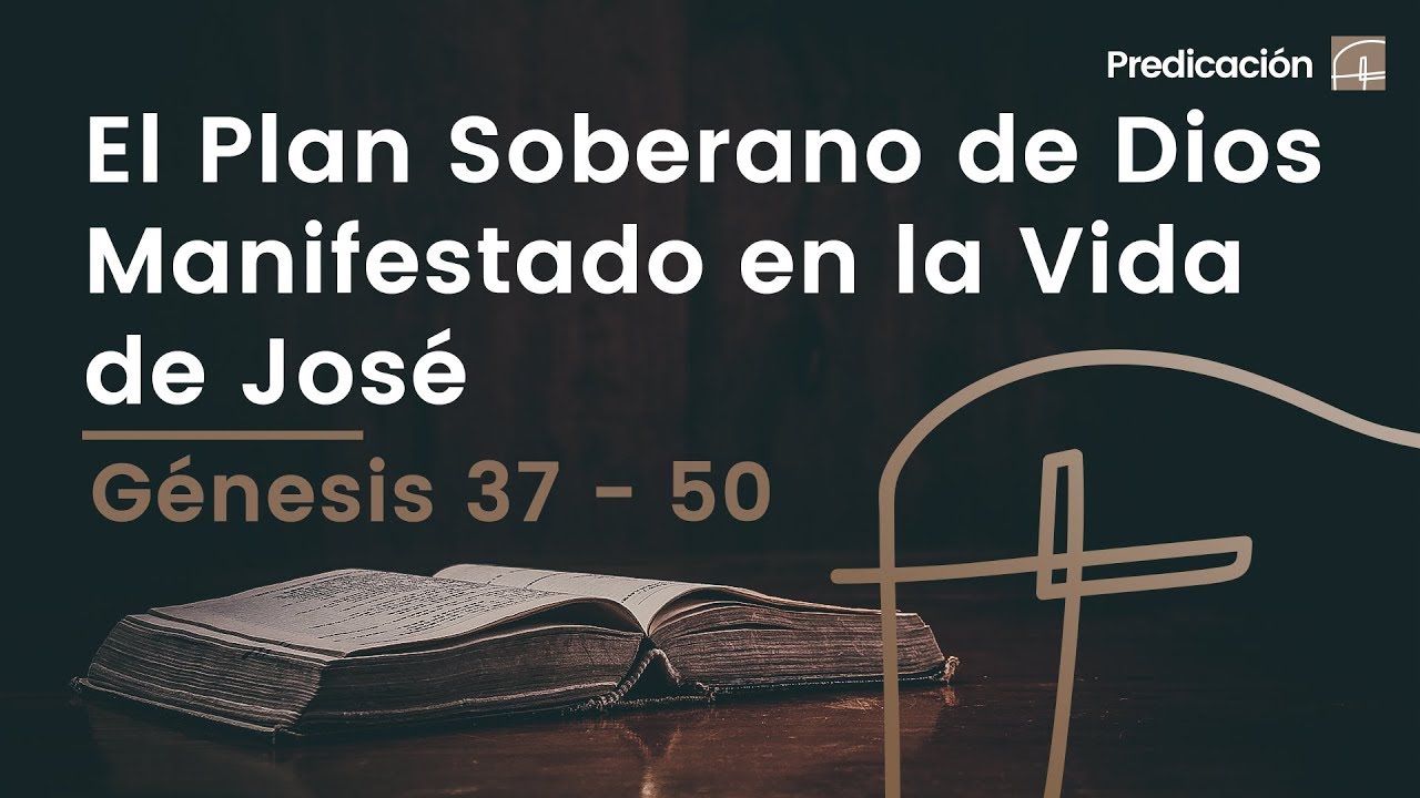 El Plan Soberano de Dios en la Vida de José・Genesis 37 – 50 [Evis Carballosa]