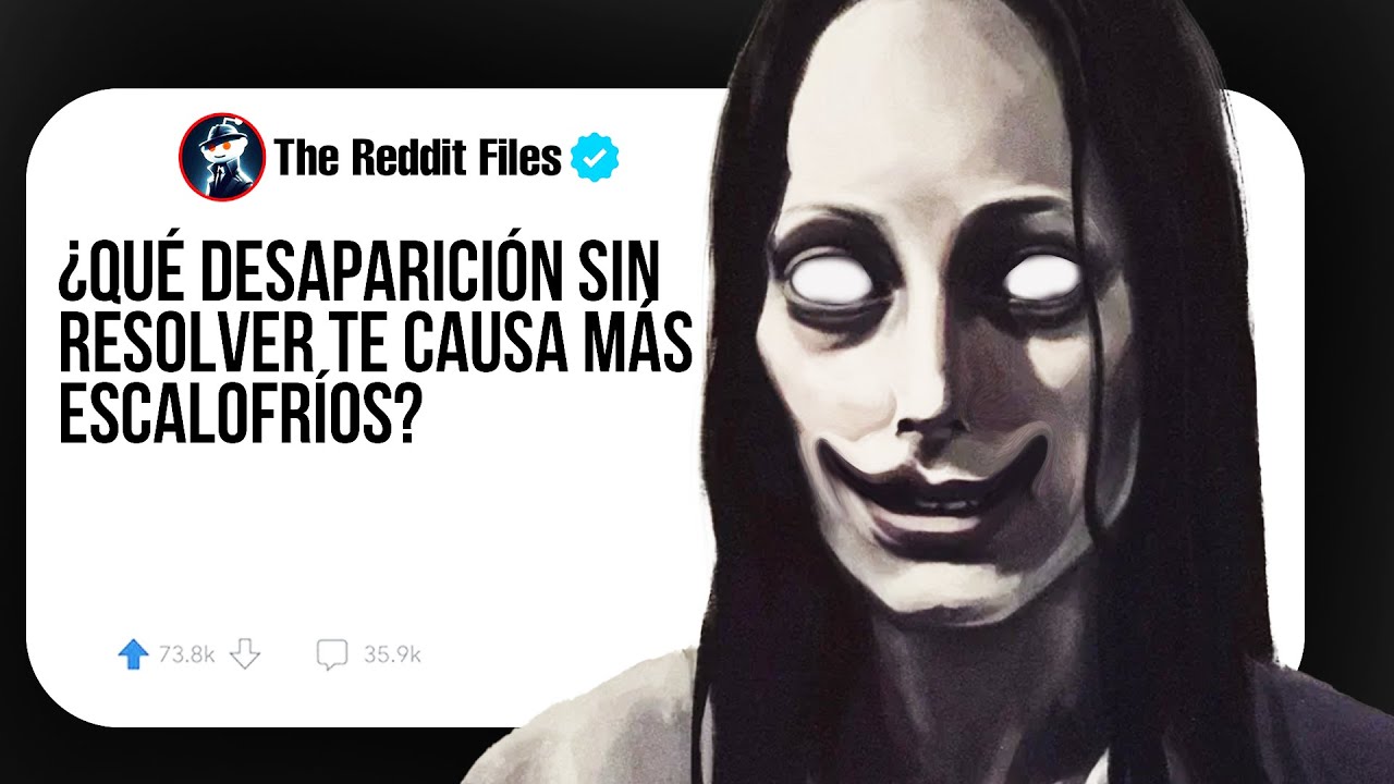 ¿Qué desaparición sin resolver te causa más escalofríos?