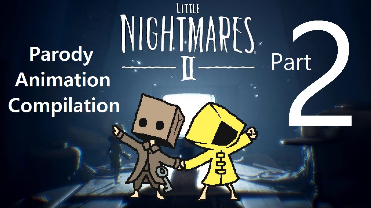Little Nightmares 2 Parody Compilation #2