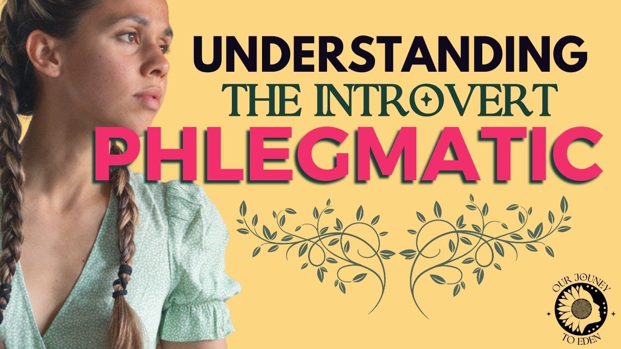 Phlegmatic Temperament, Strengths, Weaknesses, and Keys (Temperaments theory part 3 of 5)_EP 34.