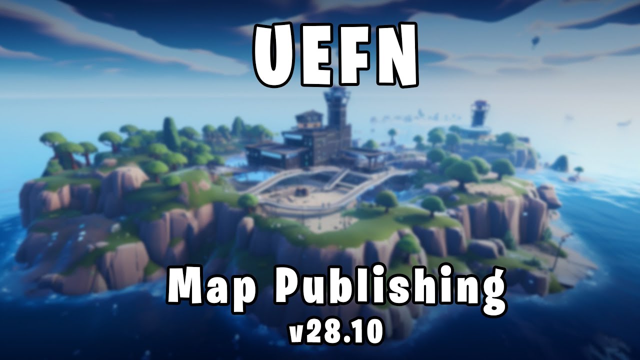 Complete UEFN Map Publishing Guide | Create and Launch Your Fortnite Map in Unreal Engine v28.10
