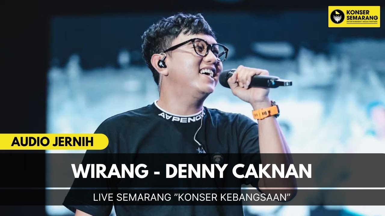 WIRANG - DENNY CAKNAN LIVE KONSER KEBANGSAAN SEMARANG