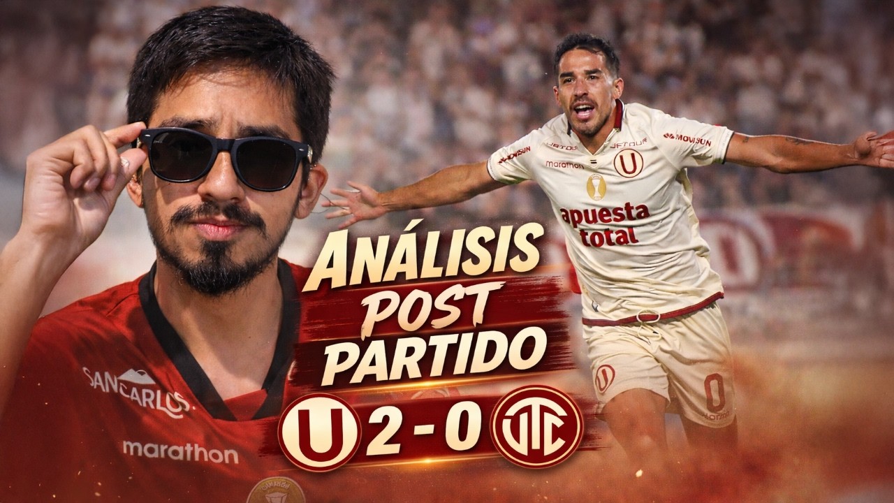LA U VUELVE AL TRIUNFO - ANÁLISIS DEL 2-0 FRENTE A UTC DE CAJAMARCA FECHA 7