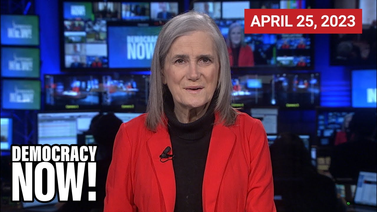 Top U.S. & World Headlines &mdash; April 25, 2023