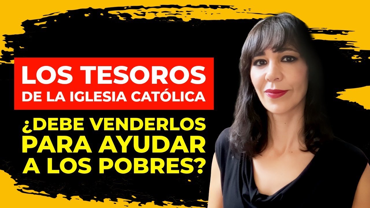 ¿Debe la Iglesia vender sus tesoros para atender a los pobres? FORJA 323