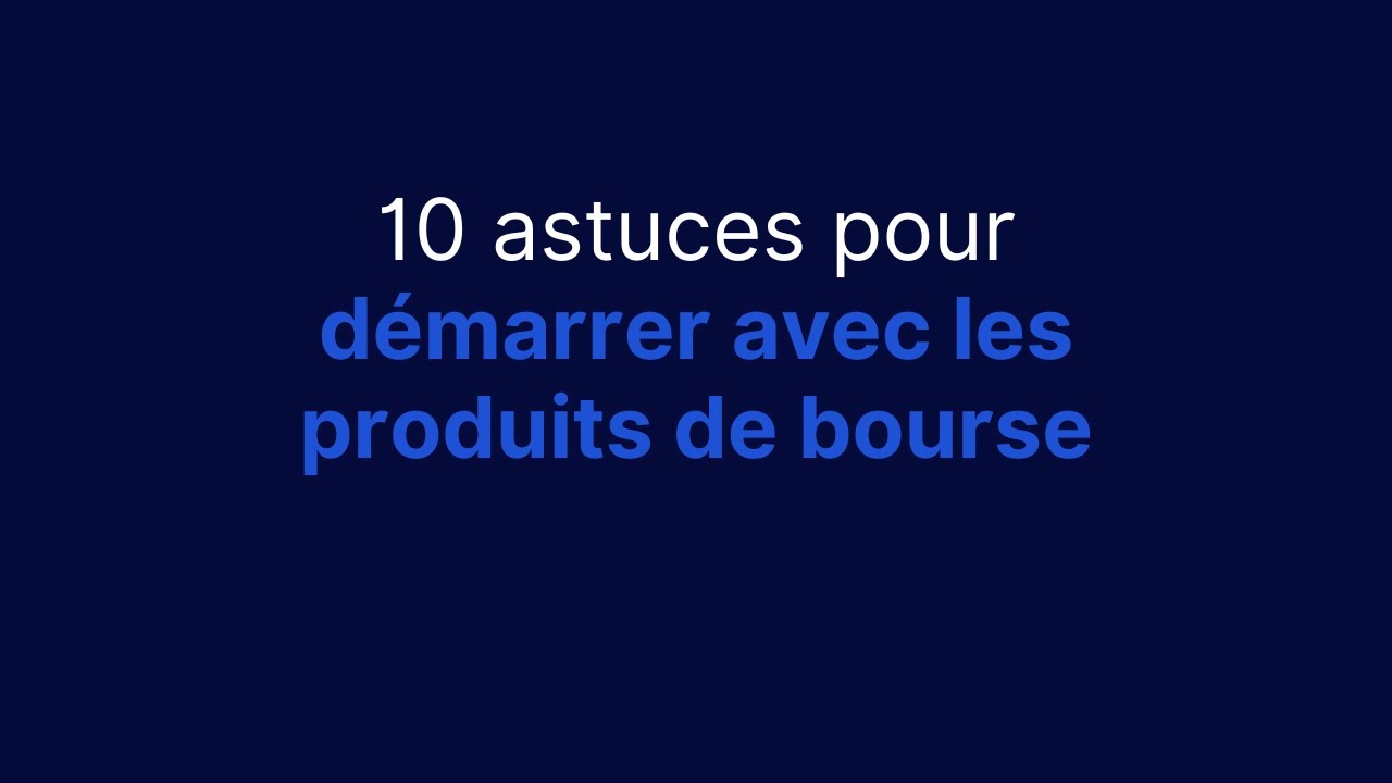 Les 10 trucs et astuces pour démarrer avec les produits de bourse | Léa Jézéquel, Société Générale