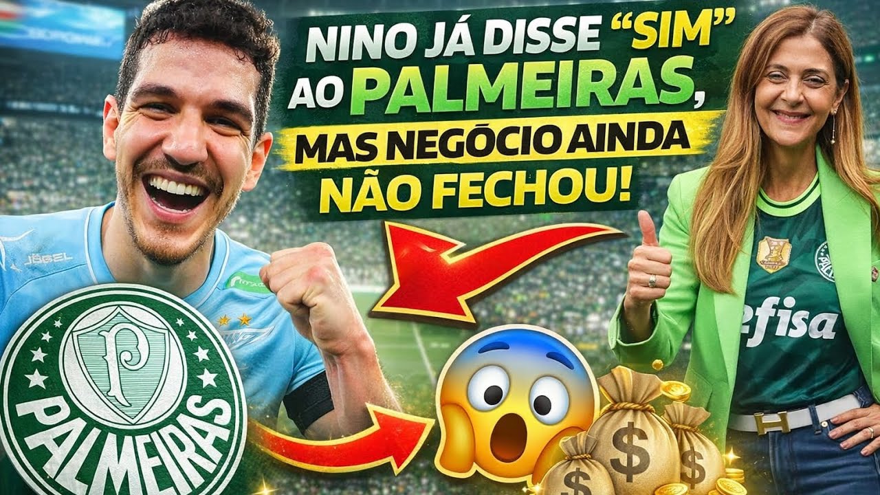 BOMBA NO MERCADÃO DA BOLA NINO já disse “sim” ao PALMEIRAS, mas negócio ainda não fechou!