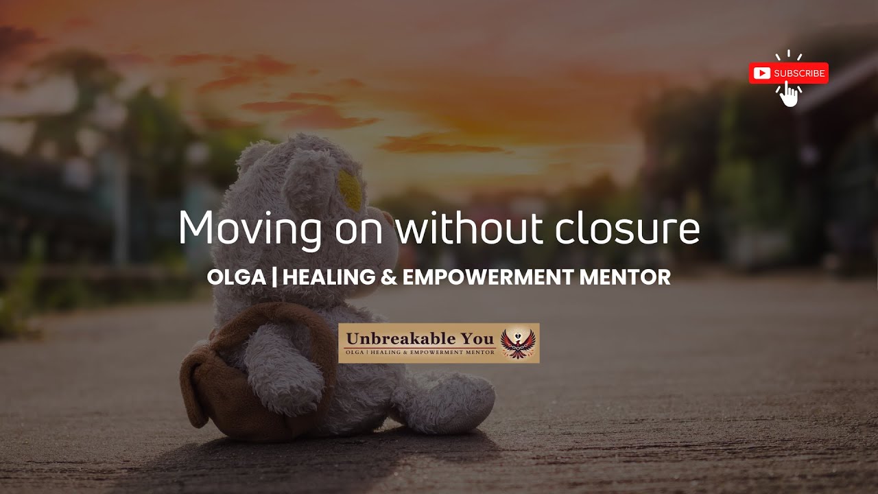 Moving On without Closure | Healing After Heartbreak