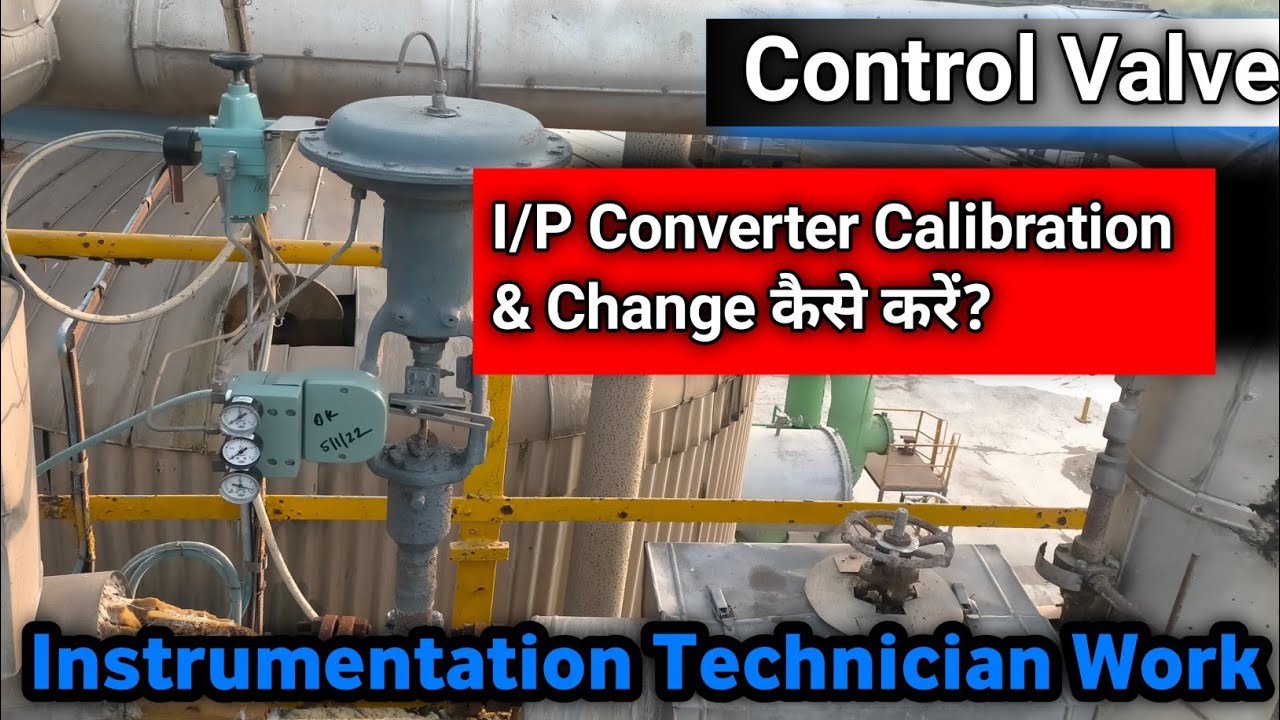 Control Valve I/P Converter Calibration | I/P Converter Change कैसे करें?