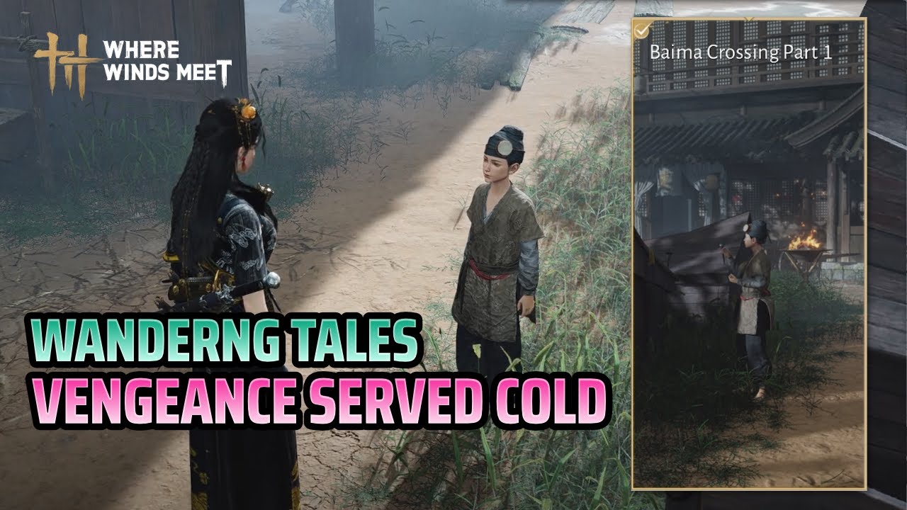 Wandering Tales Vengeance Served Cold - Baima Crossing Part 1 - Where Winds Meet