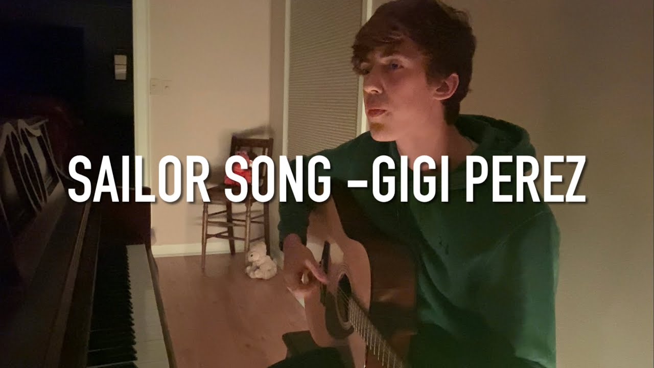 Sailor Song -Gigi Perez (cover)