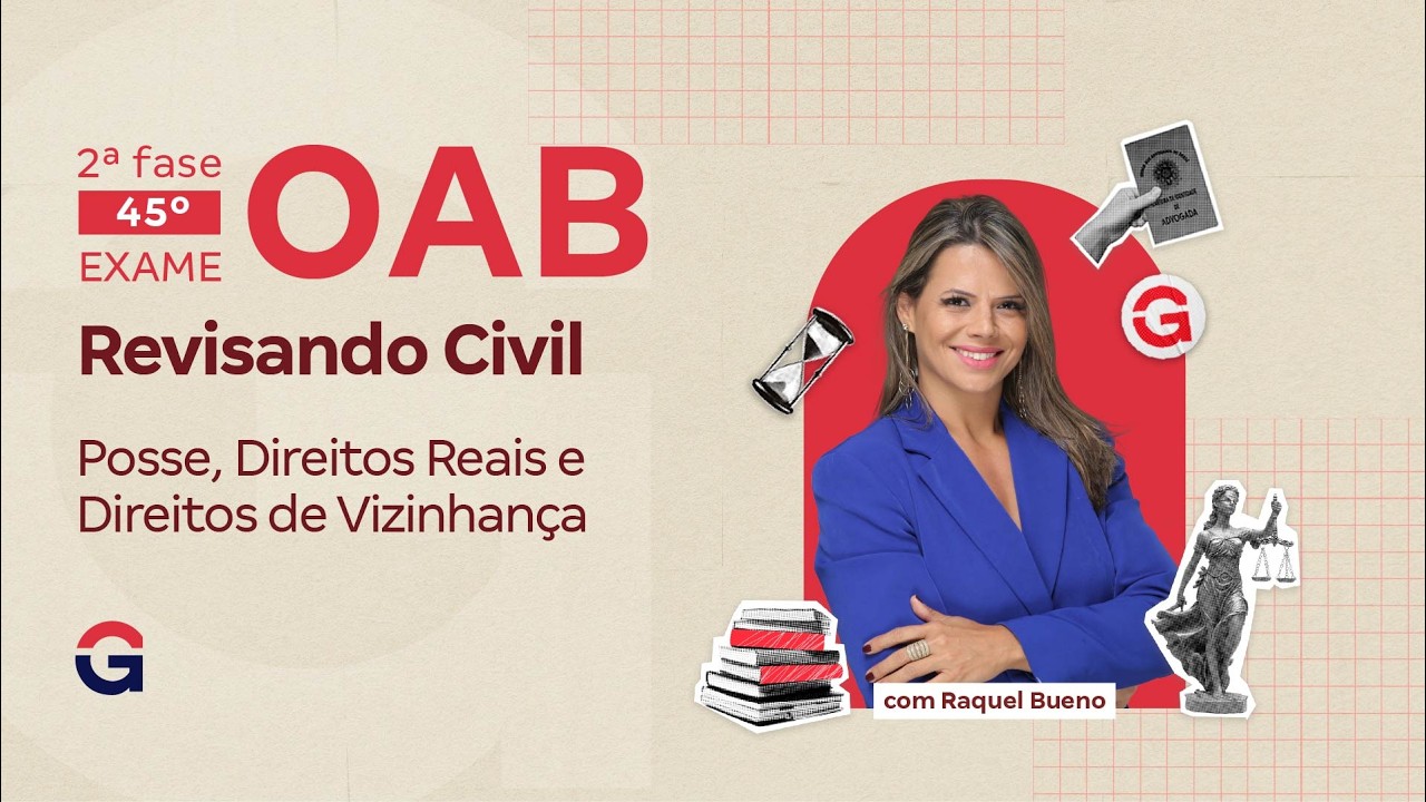 2ª fase do 45º Exame da OAB | Revisando Civil: Posse, Direitos Reais e Direitos de Vizinhança
