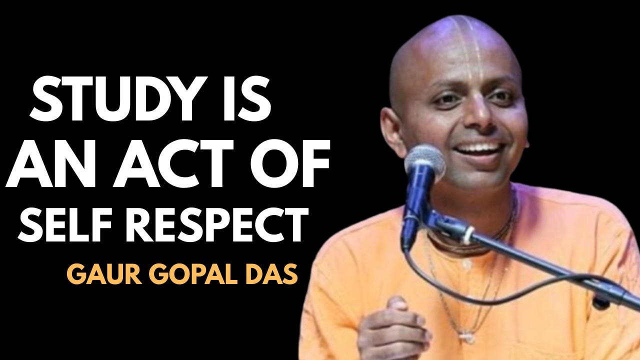 STUDY IS AN  ACT OF SELF RESPECT -- BEST MOTIVATIONAL SPEECH BY GAUR GOPAL DAS