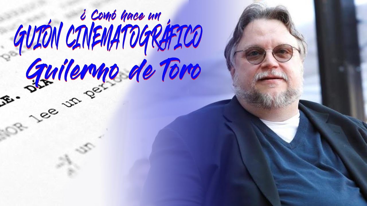 El Guion de CINE por Guillermo del Toro Academia Cinemedia