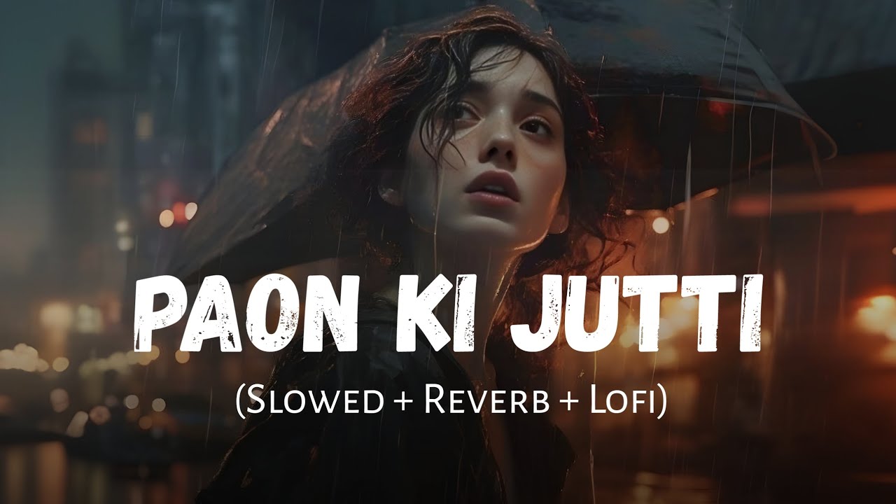 Paon Ki Jutti (Slowed + Reverb) | Jyoti Nooran, Jaani | SSR Lofi