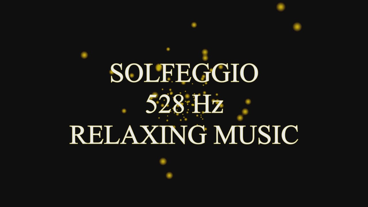 Solfeggio 528 Hz Relaxing Music - Positive Transformations and Miracles
