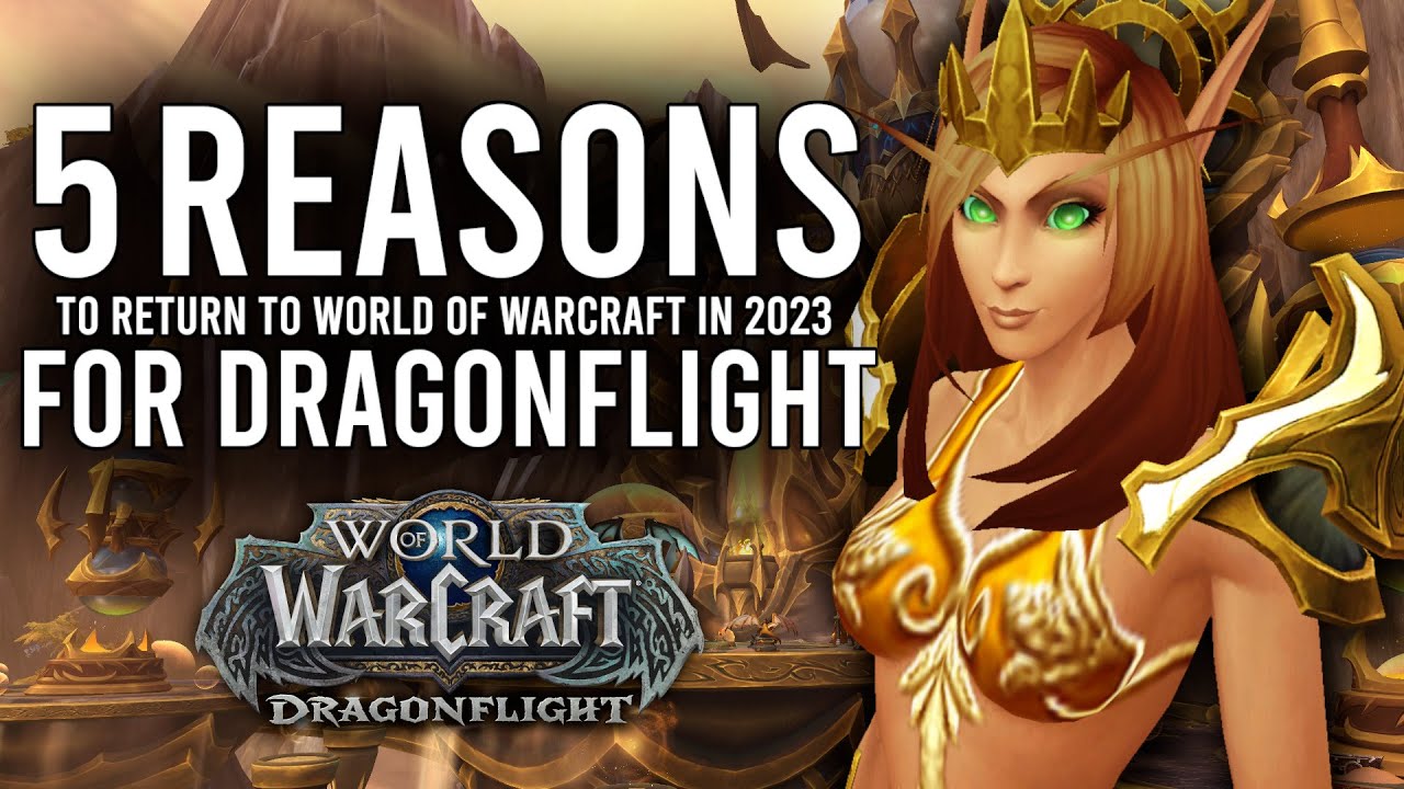 Return To World of Warcraft? My 5 Reasons To Play Dragonflight in 2023!