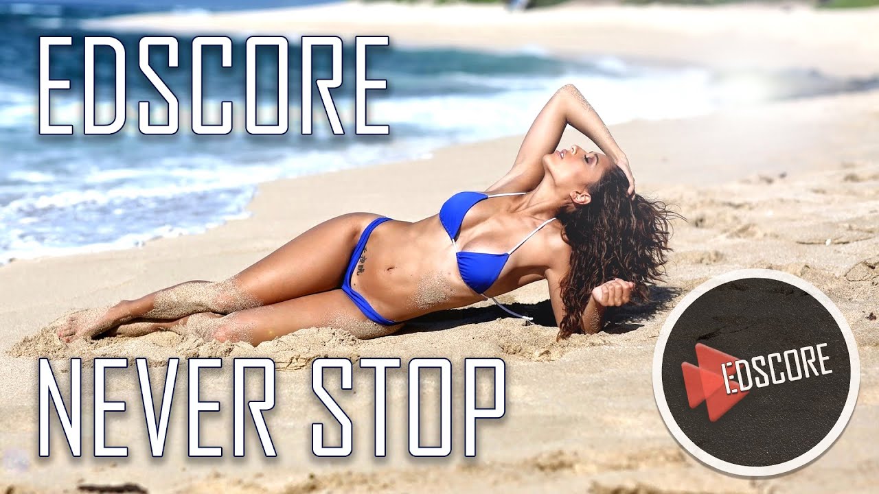 EDSCORE - NEVER STOP (Official video)