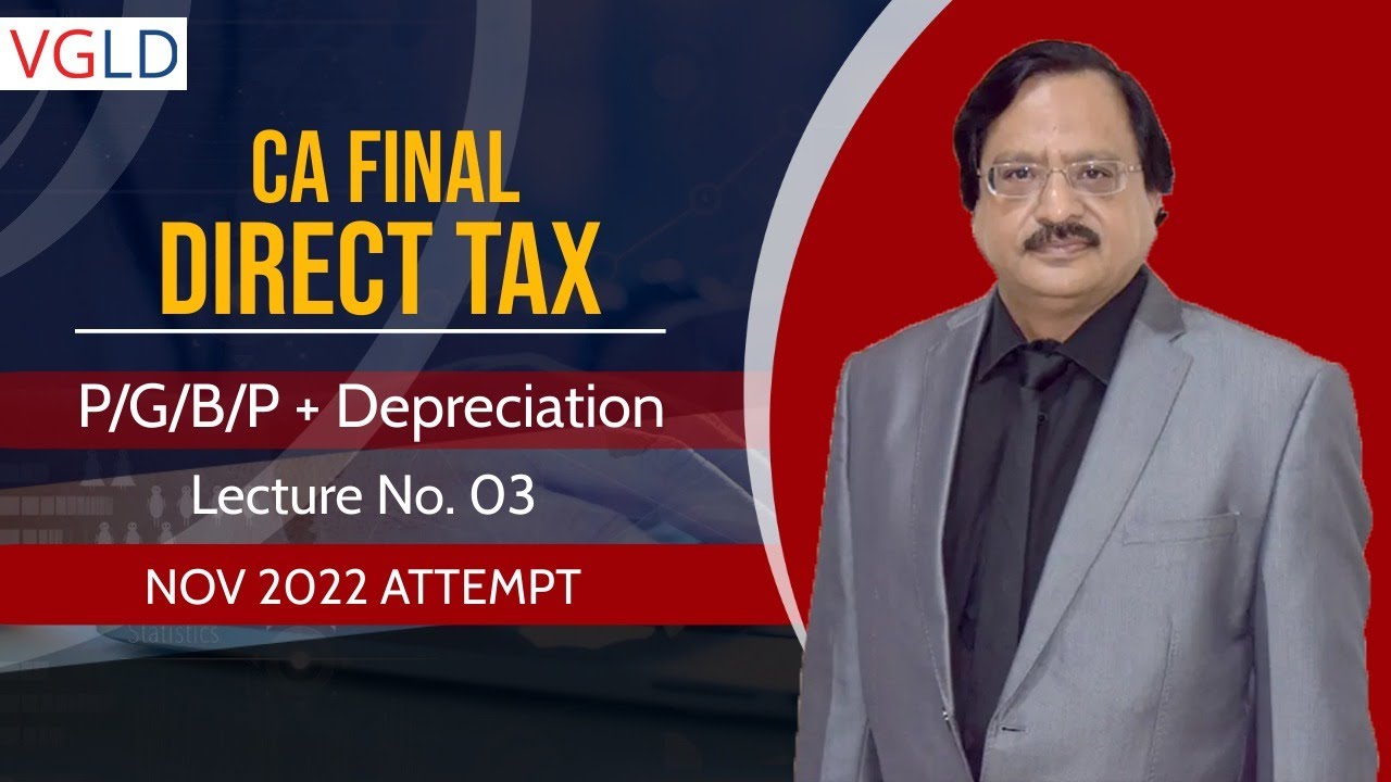P/G/B/P + Depreciation | CA Final Direct Tax Lecture 03 #acca #vglearning