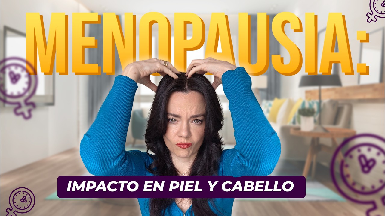 Piel y cabello en la menopausia: lo que debes saber💜​