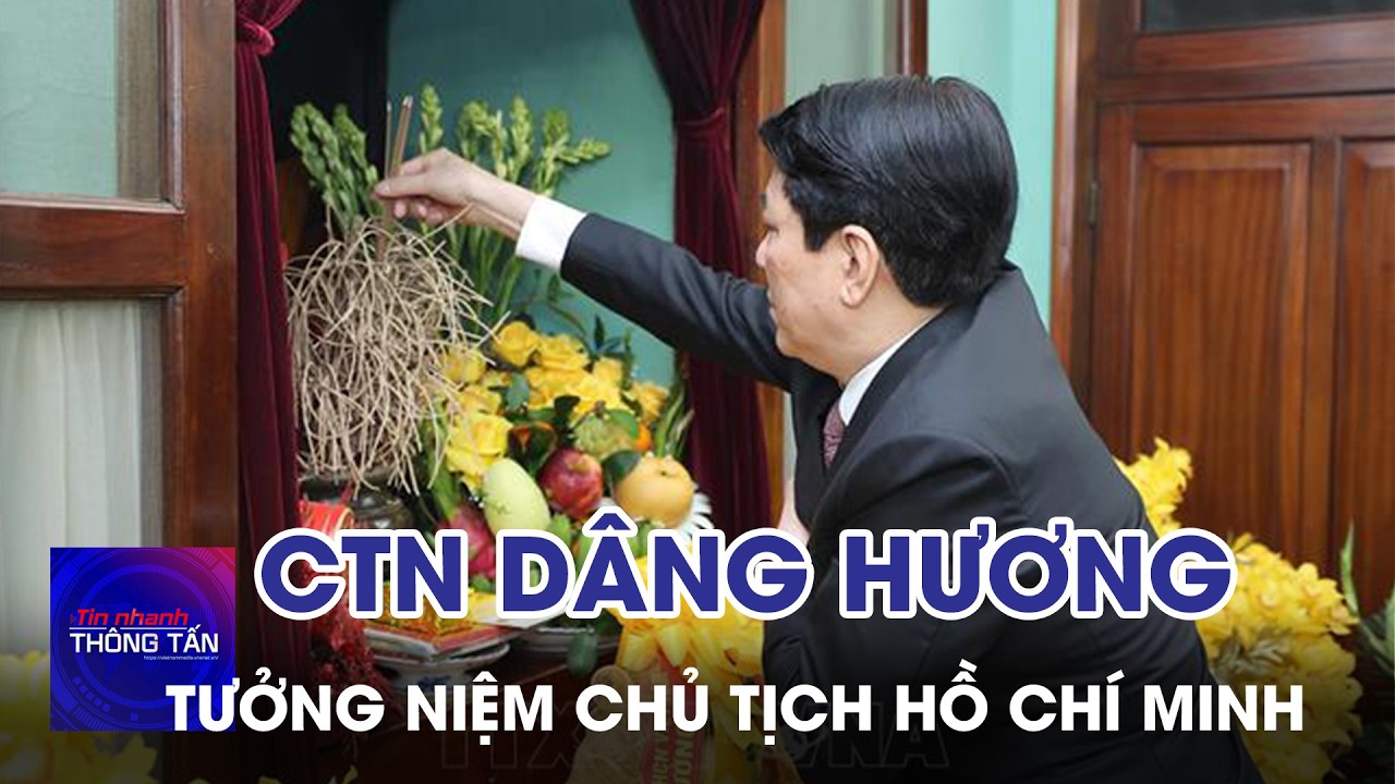 Chủ tịch nước dâng hương tưởng niệm Chủ tịch Hồ Chí Minh tại Nhà 67 | Tin nhanh Thông tấn