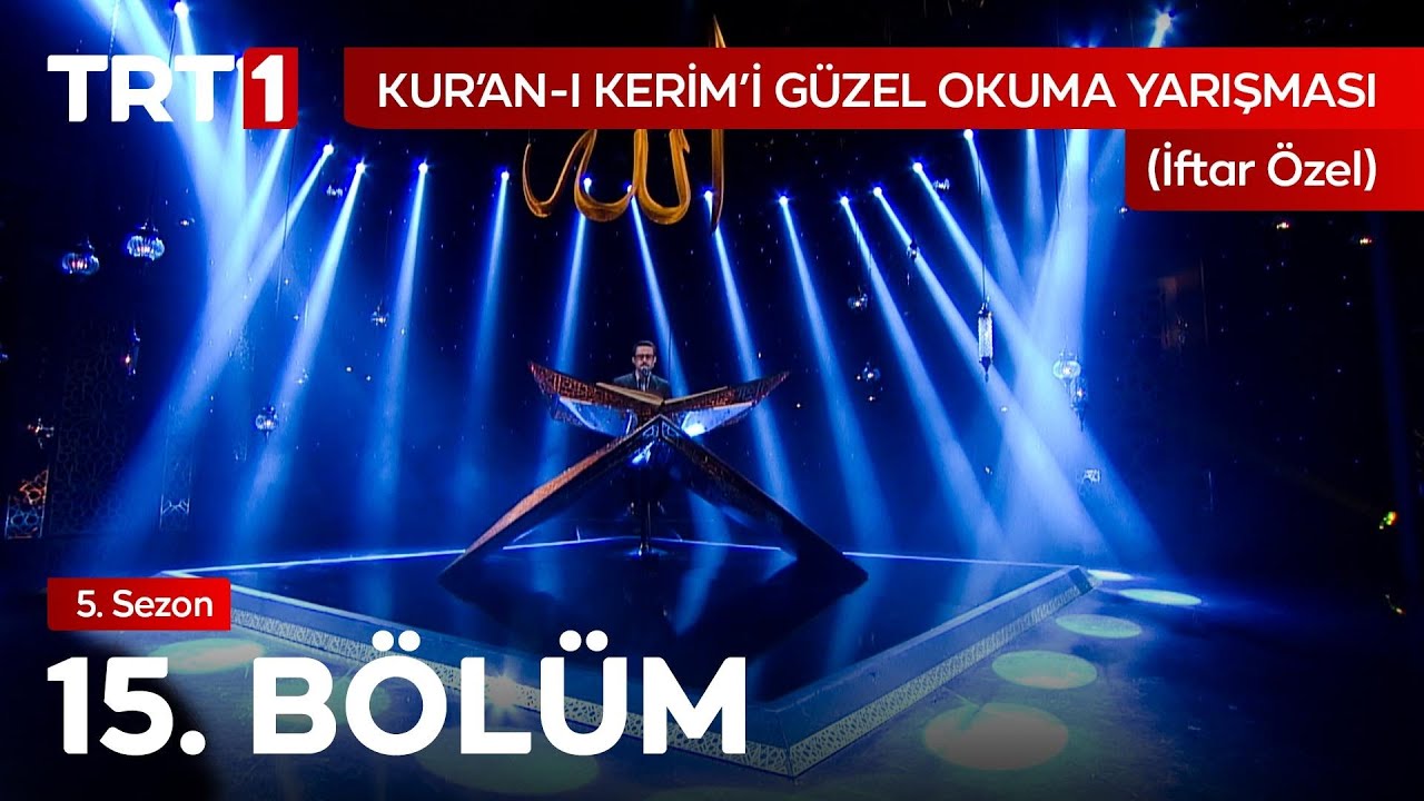 Kur’an-ı Kerim’i Güzel Okuma Yarışması İftar Özel 15. Bölüm