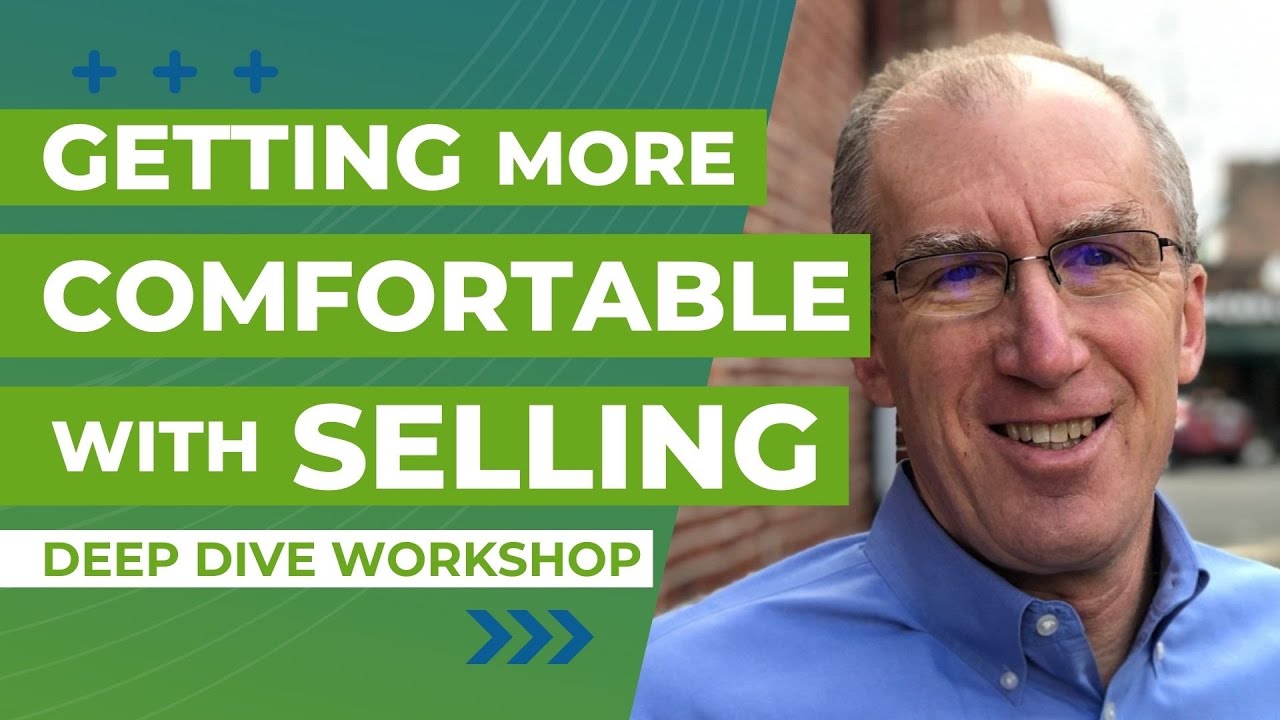Getting More Comfortable With Selling | Deep Dive Workshop