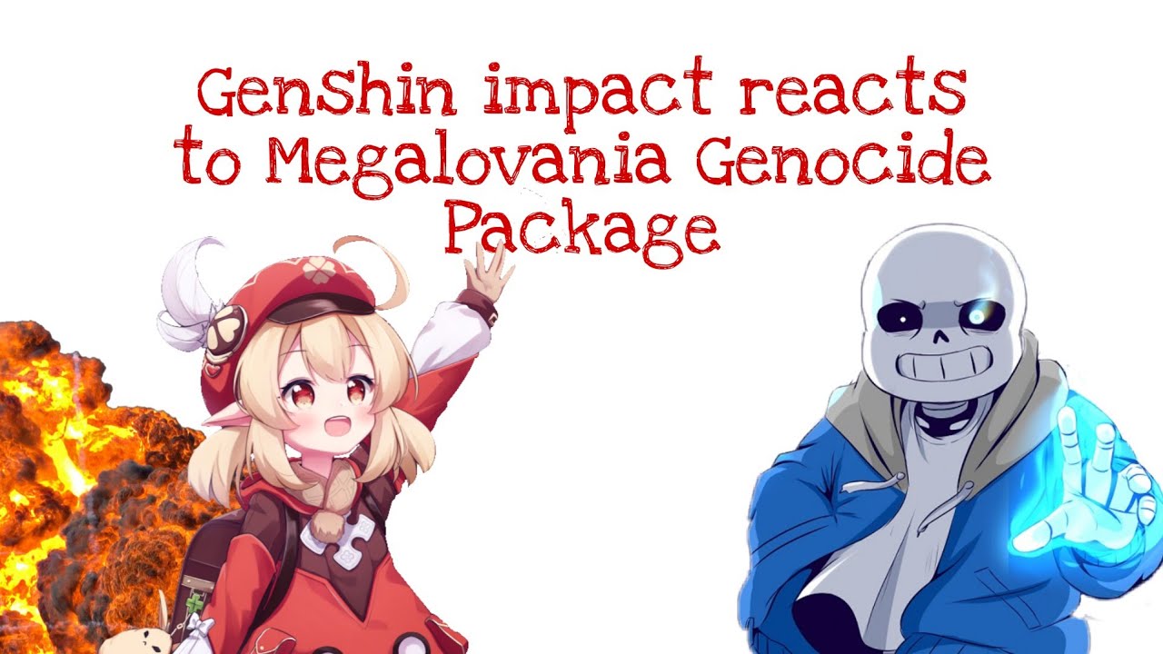 Genshin Impact reacts to Megalovania Genocide Package