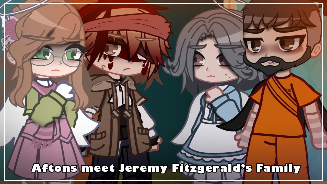 Aftons meet Jeremy Fitzgerald’s Family || Main AU || ft. The Aftons + others 