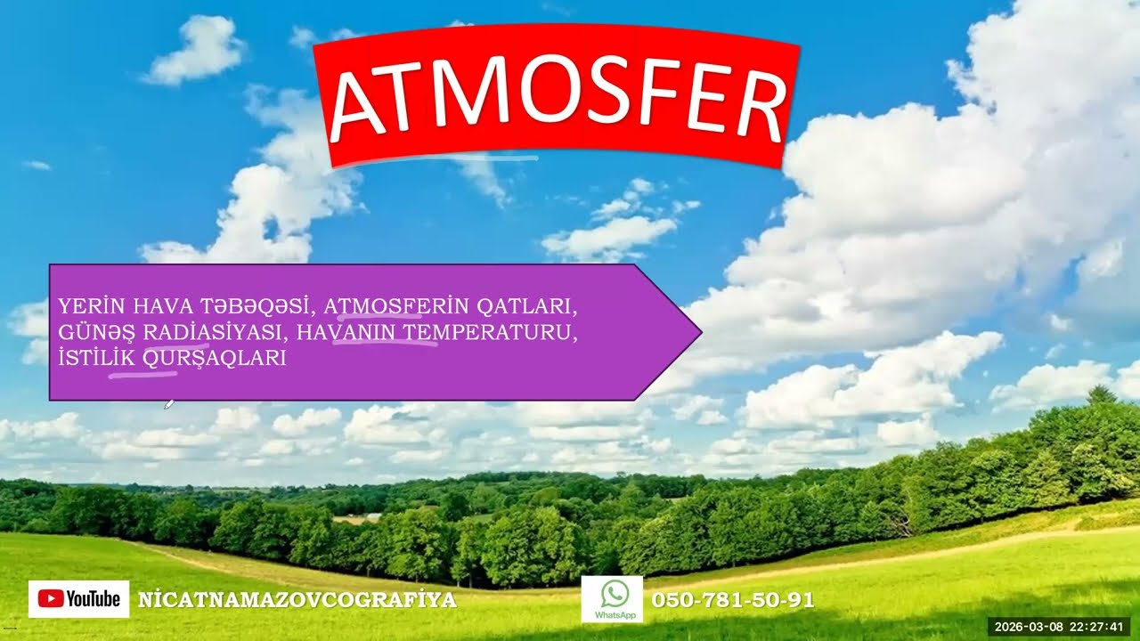 ATMOSFER dərs izahı 1. Yerin hava təbəqəsi, Günəş radiasiyası, istiliq qurşaqları. Nicat Namazov