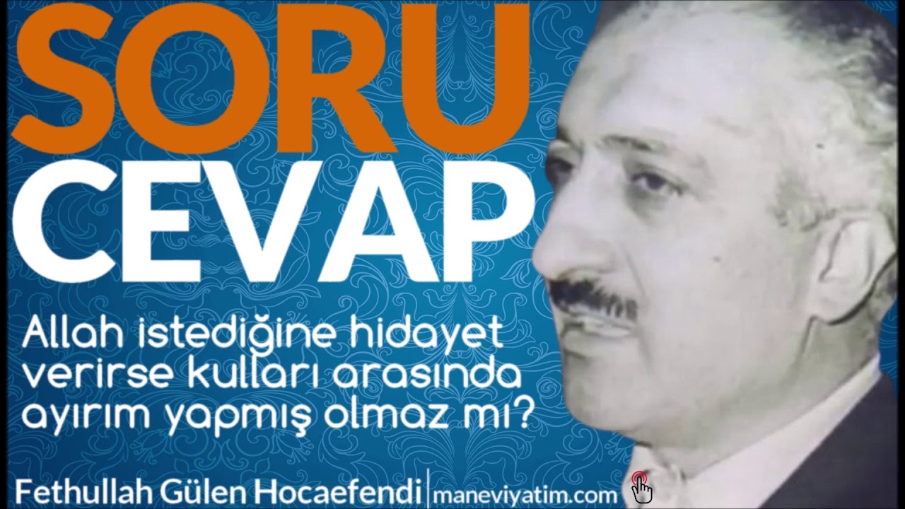 Allah istediğine hidayet verirse kulları arasında ayırım yapmış olmaz mı?|Fethullah Gülen Hocaefendi